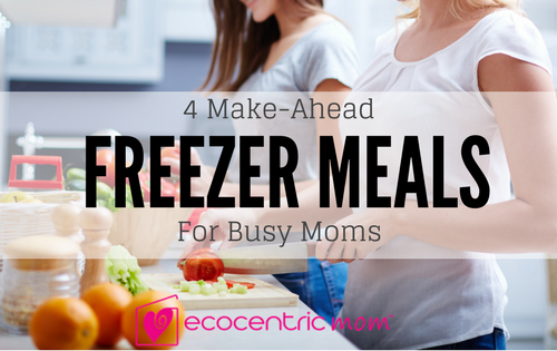 Four Healthy, Make-Ahead Freezer Meals For Busy Moms