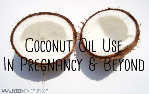Coconut Oil Use in Pregnancy and Beyond