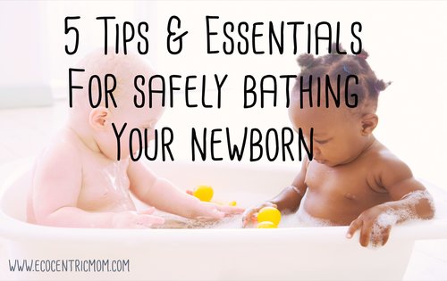 5 Tips & Essentials for Safely Bathing Your Newborn