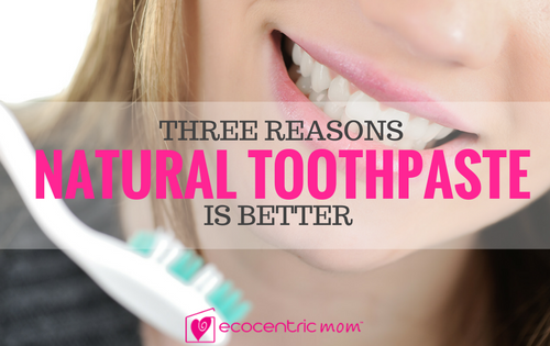 3 Reasons to Switch to Natural Toothpaste Today