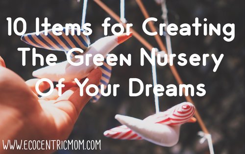 10 Items for Creating the Green Nursery of Your Dreams