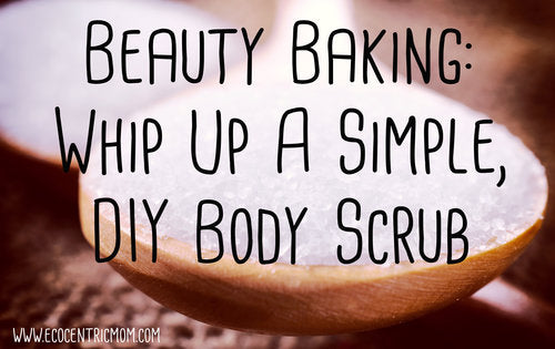 Beauty Baking: Whip Up A Simple, DIY Body Scrub