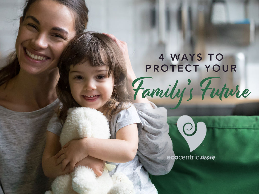 4 Ways to Protect Your Family’s Future