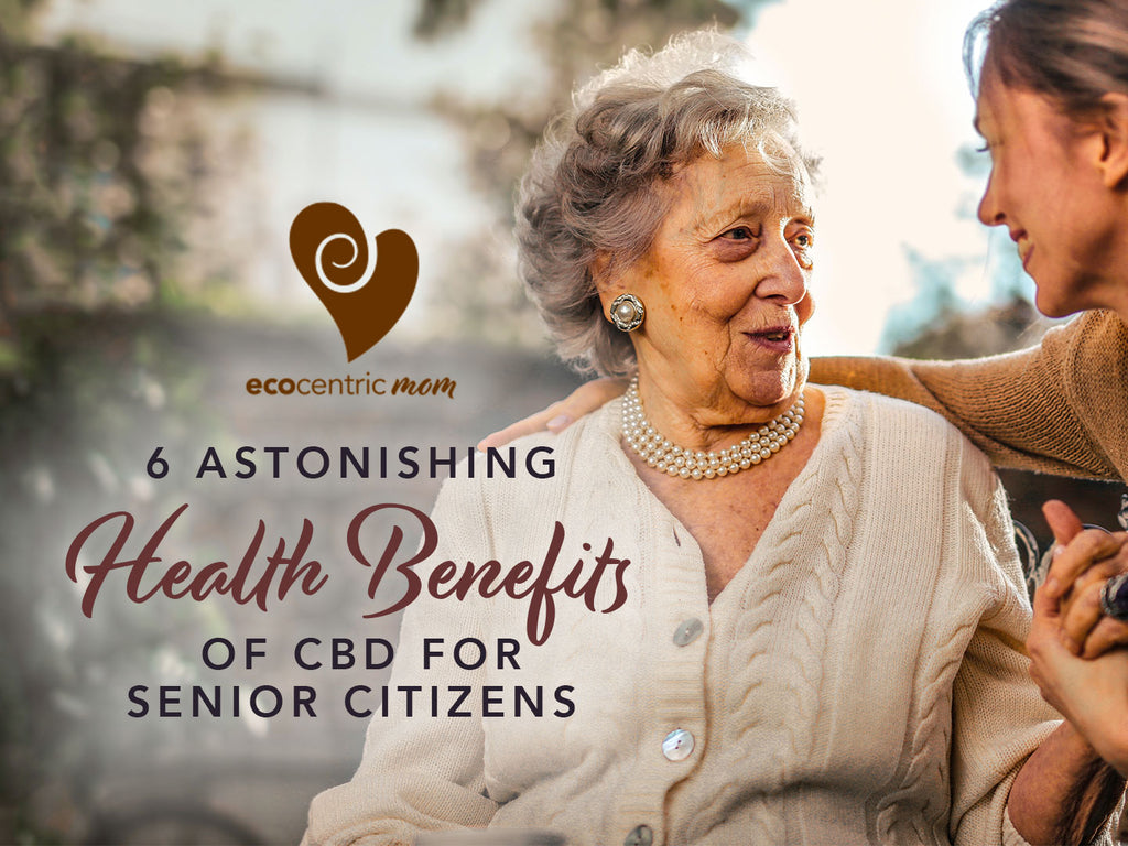 6 Astonishing Health Benefits of CBD for Senior Citizens