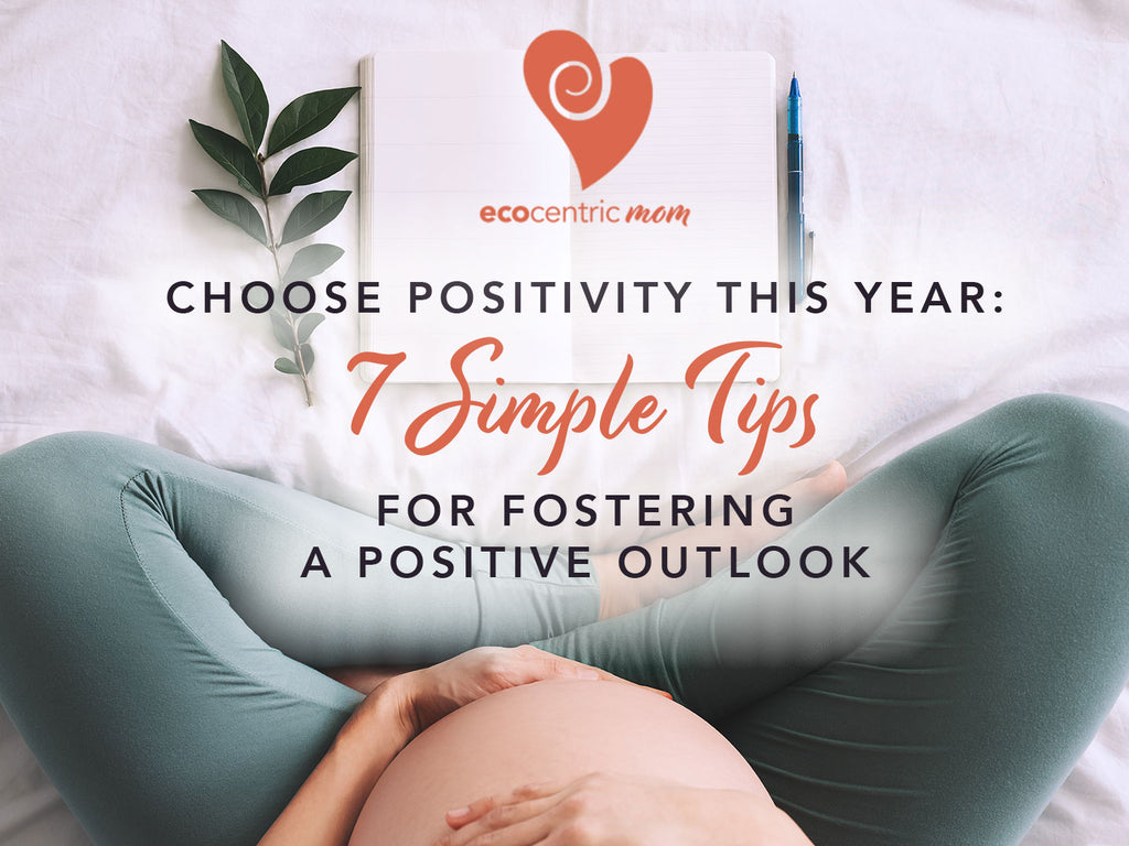Choose Positivity this Year: 7 Simple Tips for Fostering a Positive Outlook