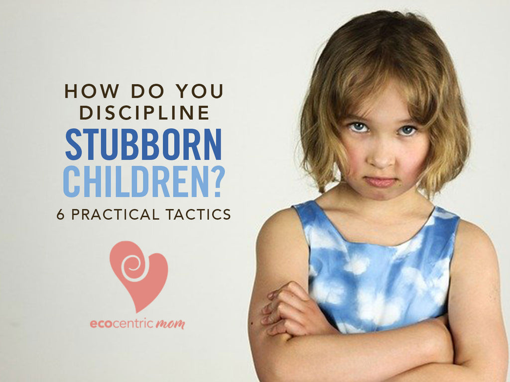 How Do You Discipline Stubborn Children? (6 Practical Tactics)