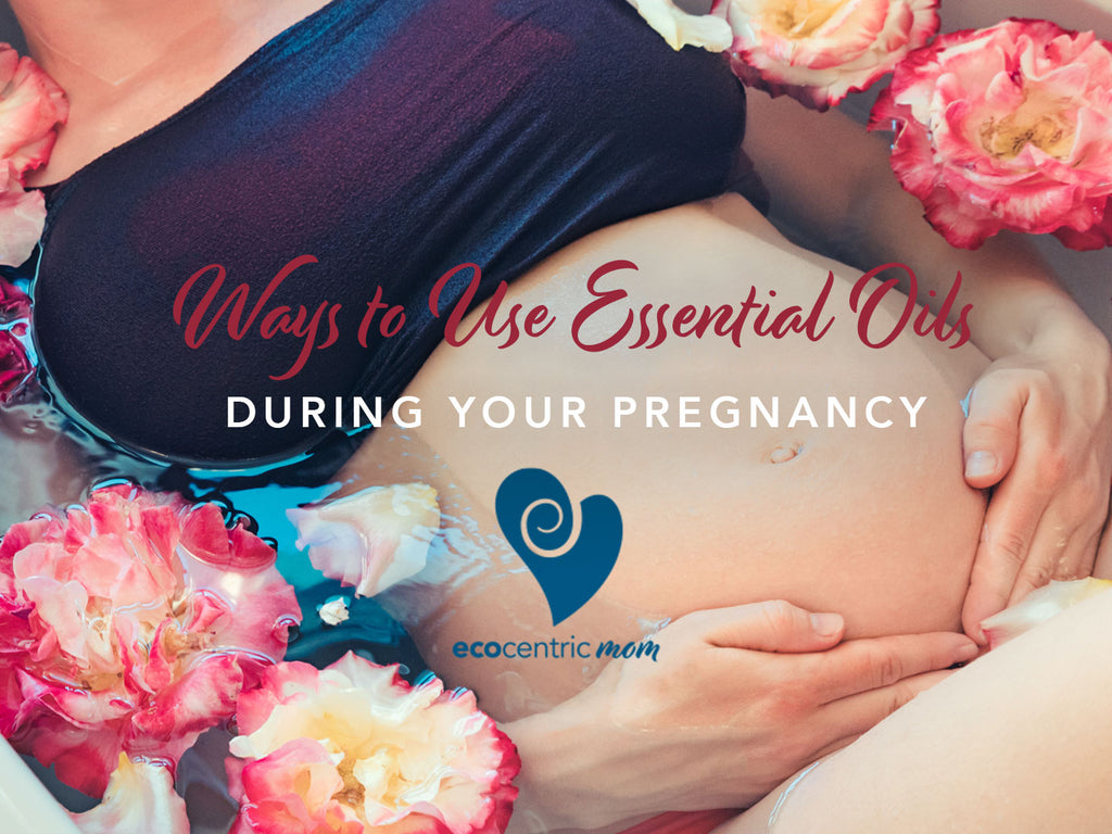 Ways to Use Essential Oils During Your Pregnancy