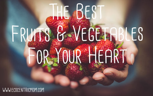 The Best Fruits & Vegetables for Your Heart