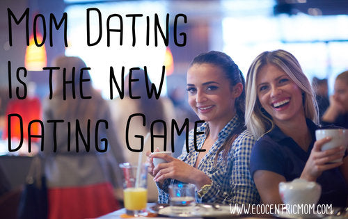 Mom Dating is The New Dating Game