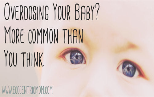 Overdosing Your Baby? More Common Than You Think