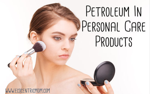 Petroleum in Personal Care Products