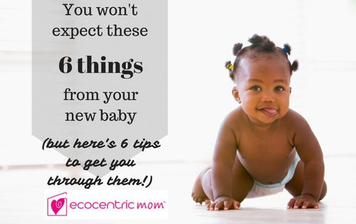 You Didn't Expect These 6 Things with Your New Baby