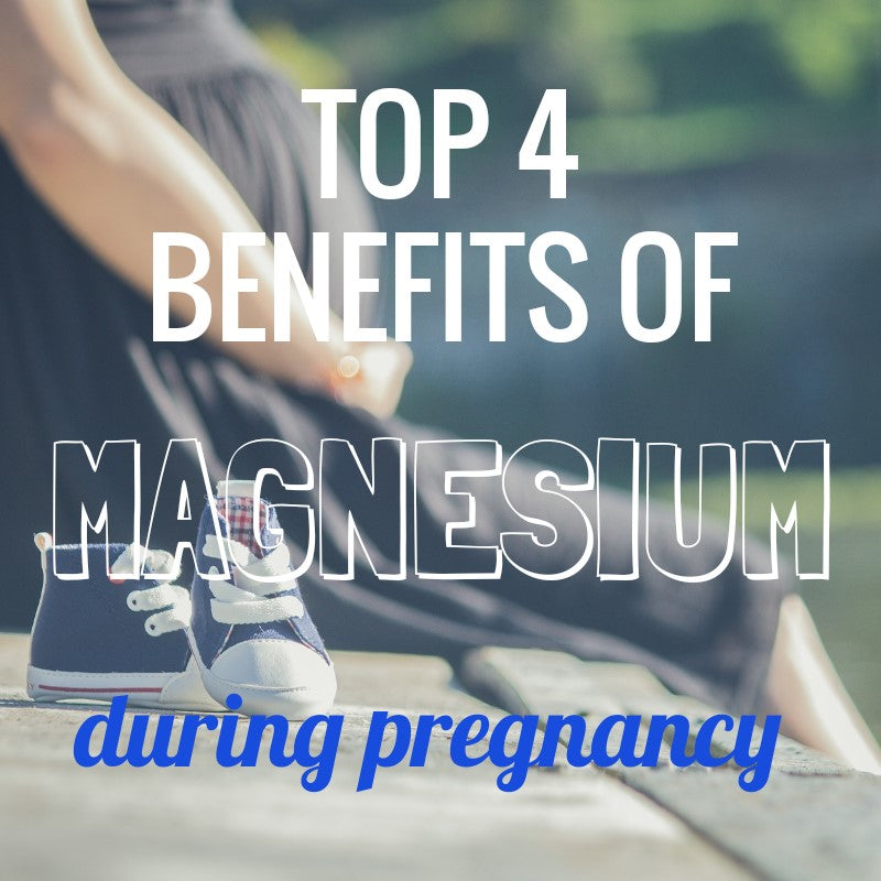 Top 4 Benefits of Magnesium During Pregnancy